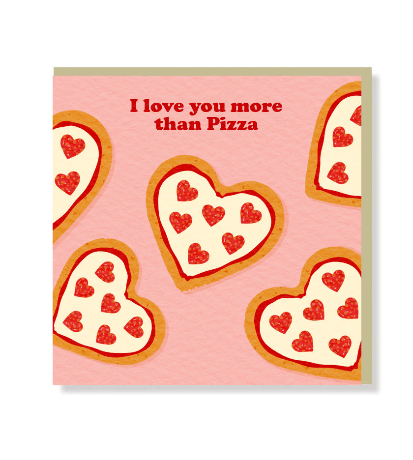 I Love You More Than Pizza Greeting Card